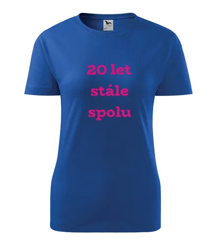 trička s potiskem Modré dámské tričko 20 let stále spolu 