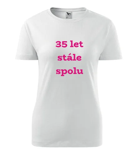trička s potiskem Bílé dámské tričko 35 let stále spolu 