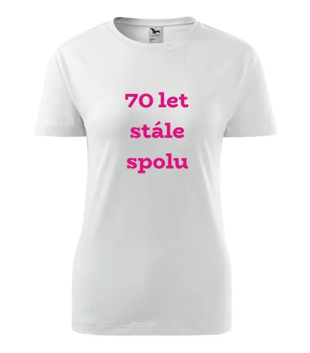 trička s potiskem Bílé dámské tričko 70 let stále spolu 