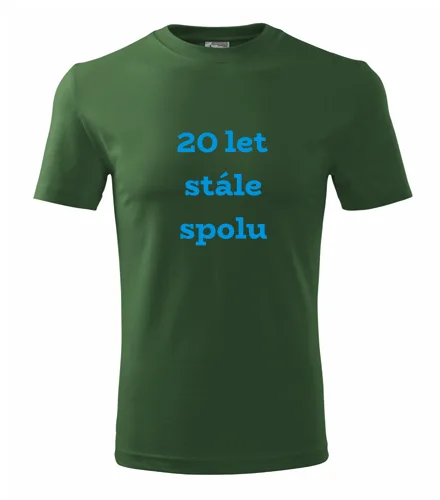 trička s potiskem Lahvově zelené tričko 20 let stále spolu 