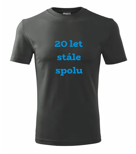 trička s potiskem Grafitové tričko 20 let stále spolu 