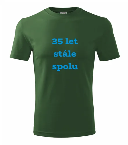 trička s potiskem Lahvově zelené tričko 35 let stále spolu 