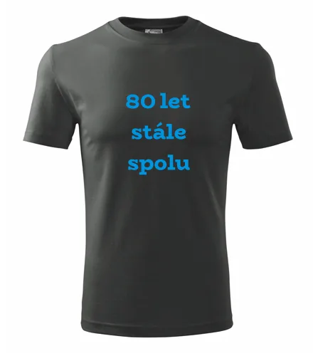 trička s potiskem Grafitové tričko 80 let stále spolu 