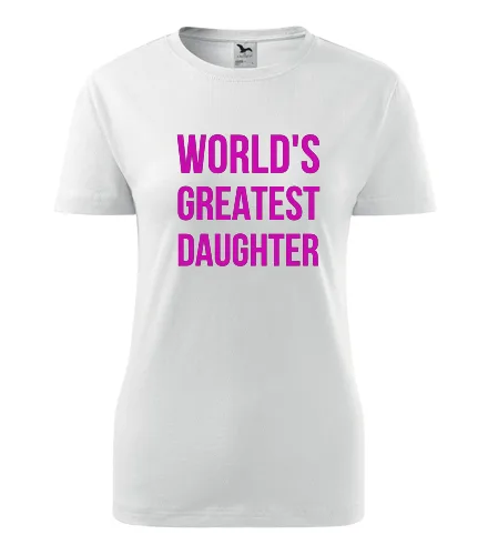 Dámské tričko Worlds Greatest Daughter