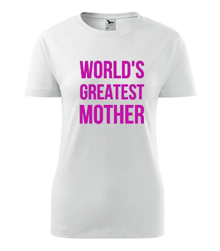 Bílé dámské tričko Worlds Greatest Mother