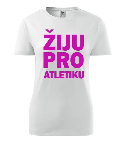 Bílé dámské tričko Žiju pro atletiku