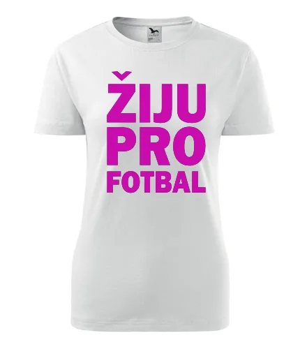 Bílé dámské tričko Žiju pro fotbal