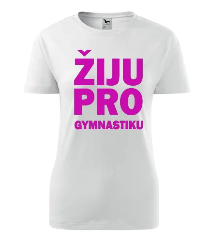 Bílé dámské tričko Žiju pro gymnastiku