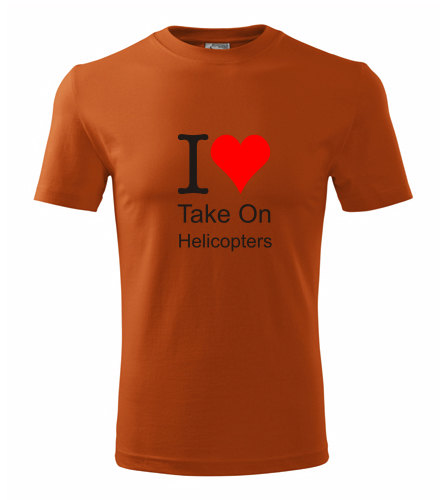 Oranžové tričko I love Take On Helicopters