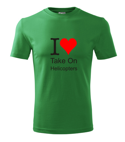 Zelené tričko I love Take On Helicopters