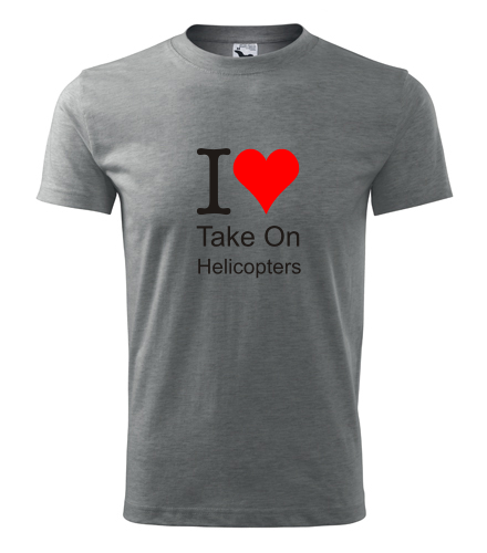 Šedé tričko I love Take On Helicopters