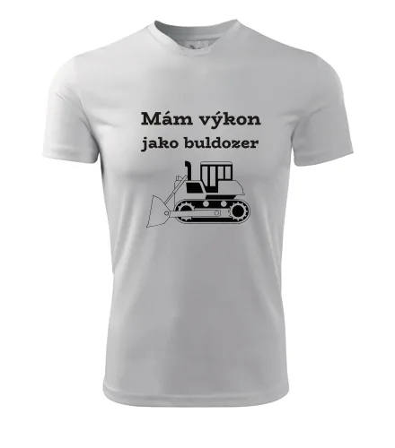 Bílé tričko Mám výkon jako buldozer