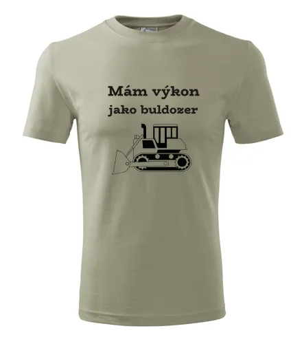 Khaki tričko Mám výkon jako buldozer