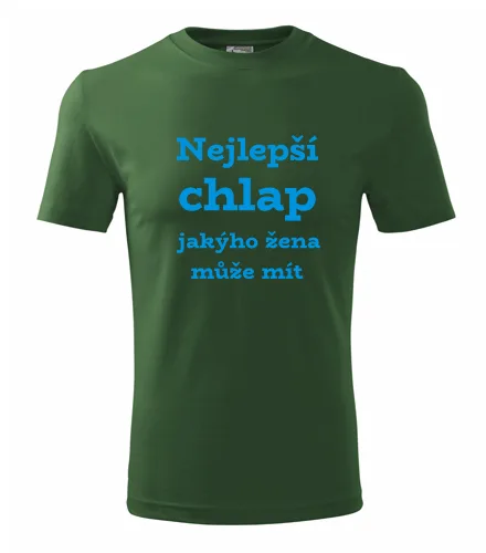 Lahvově zelené tričko Nejlepší chlap jakýho žena může mít
