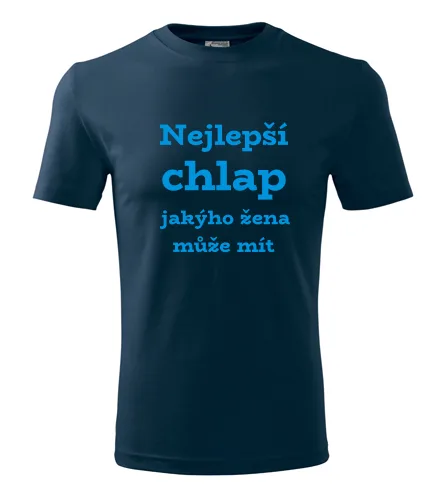 Tmavě modré tričko Nejlepší chlap jakýho žena může mít
