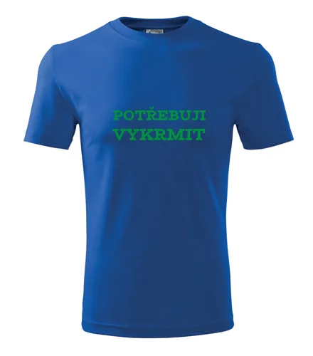 Modré tričko Potřebuji vykrmit