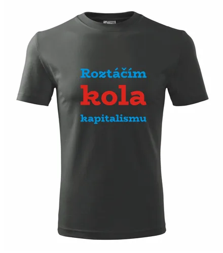 Grafitové tričko Roztáčím kola kapitalismu