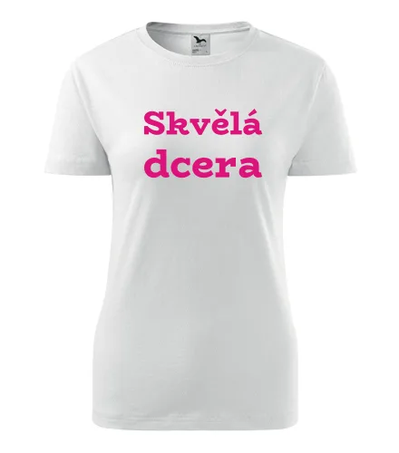 Bílé dámské tričko Skvělá dcera