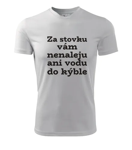 Bílé tričko Za stovku vám nenaleju