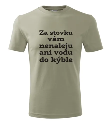 Khaki tričko Za stovku vám nenaleju