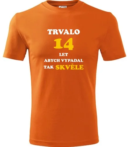 trička s potiskem Oranžové tričko trvalo 14 let 
