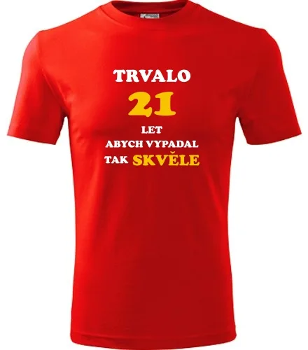 trička s potiskem Červené tričko trvalo 21 let 