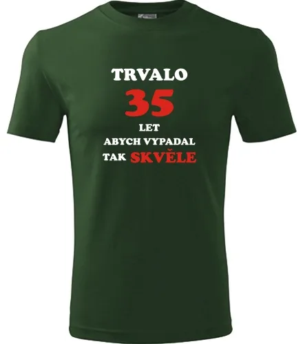 trička s potiskem Lahvově zelené tričko Trvalo 35 let 