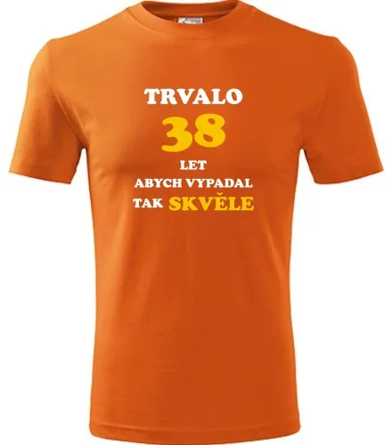 trička s potiskem Oranžové tričko trvalo 38 let 
