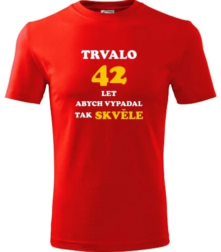 trička s potiskem Červené tričko trvalo 42 let 