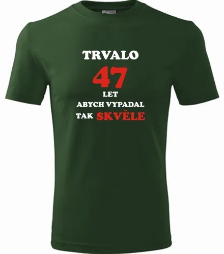 trička s potiskem Lahvově zelené tričko trvalo 47 let 