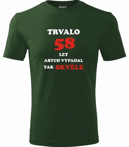 trička s potiskem Lahvově zelené tričko trvalo 58 let 