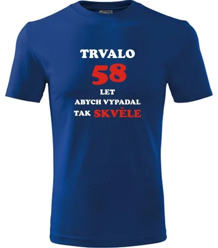 trička s potiskem Modré tričko trvalo 58 let 