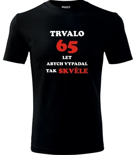 trička s potiskem Černé tričko trvalo 65 let 