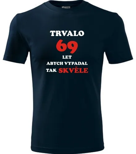 trička s potiskem Tmavě modré tričko trvalo 69 let 