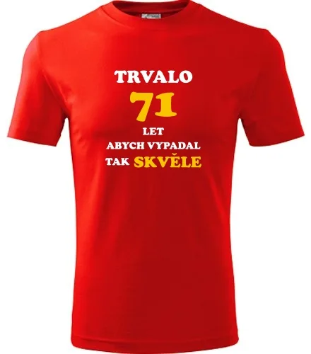 trička s potiskem Červené tričko trvalo 71 let 