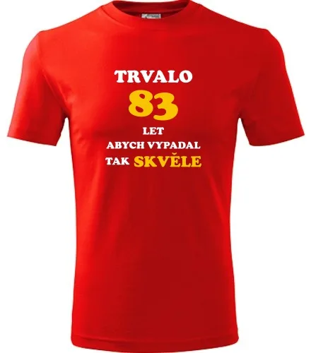 trička s potiskem Červené tričko trvalo 83 let 
