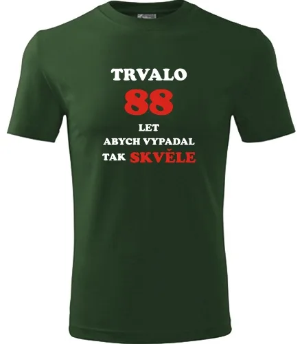 trička s potiskem Lahvově zelené tričko trvalo 88 let 