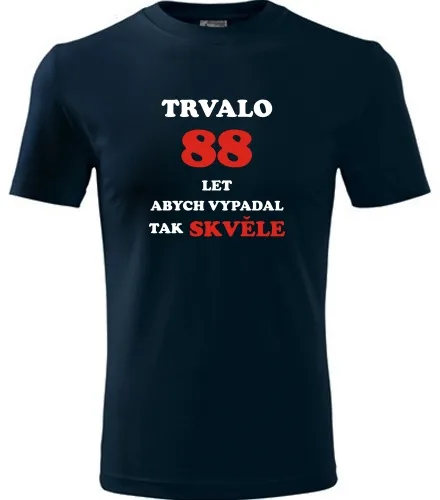 trička s potiskem Tmavě modré tričko trvalo 88 let 