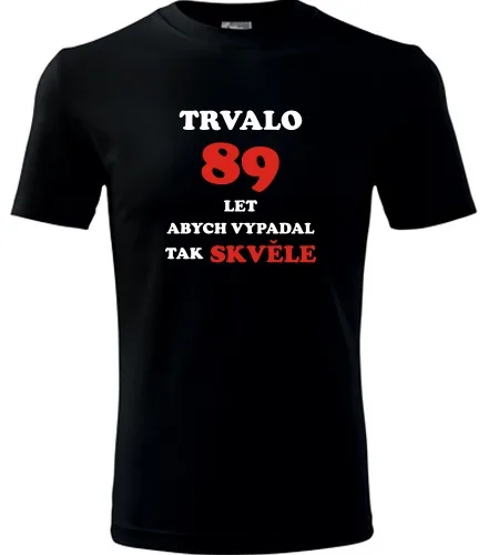 trička s potiskem Černé tričko trvalo 89 let 