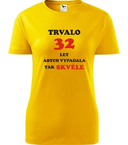 trička s potiskem Žluté dámské tričko trvalo 32 let 