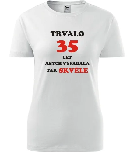 trička s potiskem Bílé dámské tričko trvalo 35 let 