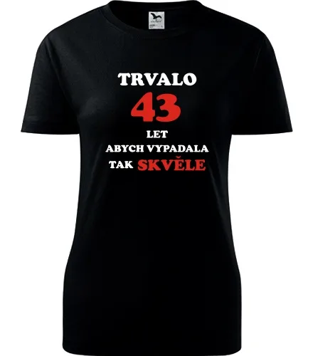 trička s potiskem Černé dámské tričko trvalo 43 let 
