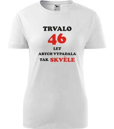 trička s potiskem Bílé dámské tričko trvalo 46 let 