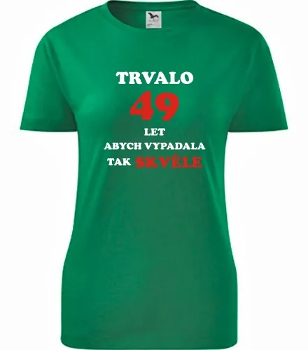 trička s potiskem Zelené dámské tričko trvalo 49 let 