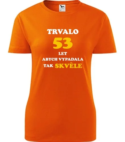 trička s potiskem Oranžové dámské tričko trvalo 53 let 