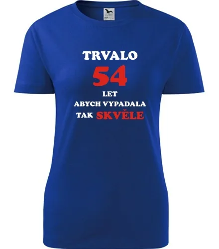trička s potiskem Modré dámské tričko trvalo 54 let 