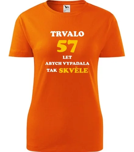 trička s potiskem Oranžové dámské tričko trvalo 57 let 