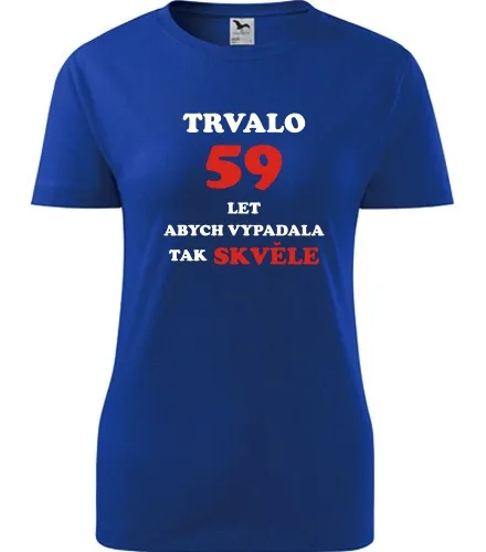 trička s potiskem Modré dámské tričko trvalo 59 let 