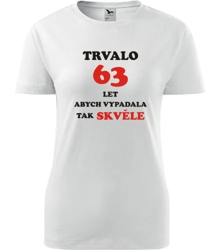 trička s potiskem Bílé dámské tričko trvalo 63 let 