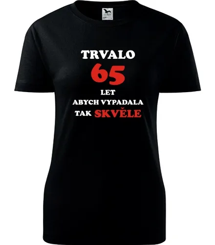 trička s potiskem Černé dámské tričko trvalo 65 let 